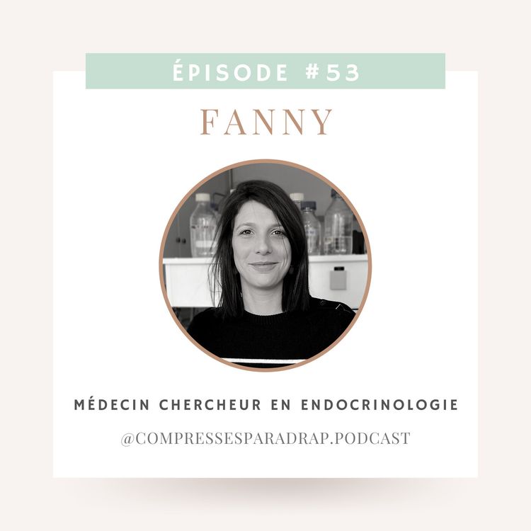 cover art for #53 : Fanny, médecin chercheur en endocrinologie