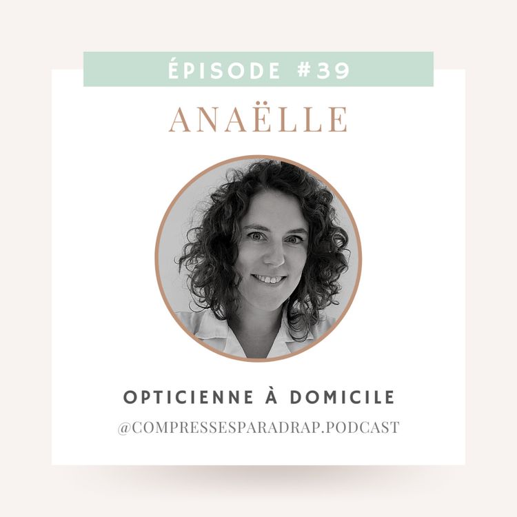 cover art for #39 : Anaëlle, opticienne à domicile
