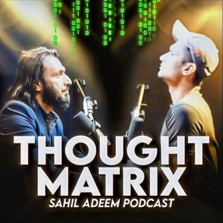 cover art for Sahil Adeem PODCAST | Thought Matrix | Reconstruction of Islamic thought