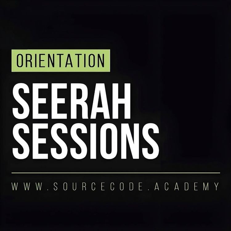 cover art for Seerah Orientation Class | Seerat un Nabi Course by Sahil Adeem | Source Code Academia