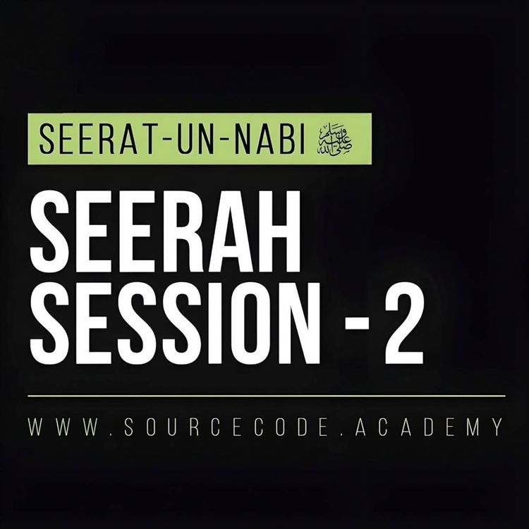 cover art for Seerah Class 2 | Seerat un Nabi Course by Sahil Adeem | Source Code Academia