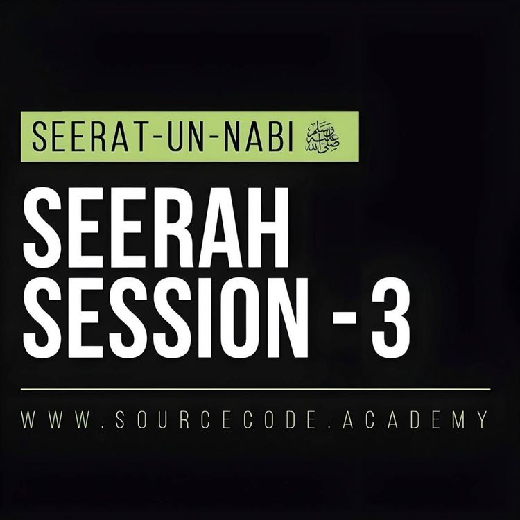 cover art for Seerah Class 3 | Seerat un Nabi Course by Sahil Adeem | Source Code Academia