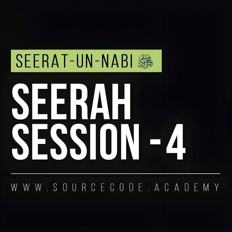 cover art for Seerah Class 4 | Seerat un Nabi Course by Sahil Adeem | Source Code Academia