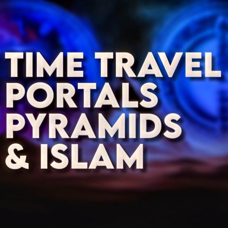 cover art for Portals, Time Travel, Pyramids and Islam | Sahil Adeem | A Simple Argument