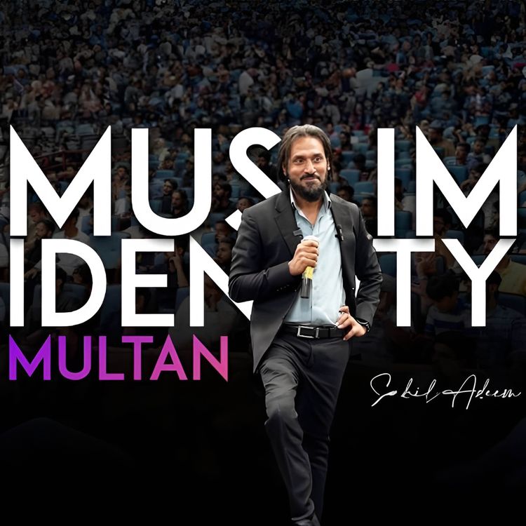 cover art for Sahil Adeem in Multan｜Muslim Identity｜Latest Session