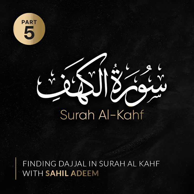 cover art for Al Kahf Part 5 of 15 | Finding Dajjal in Surah Kahf A detailed scientific commentary in English | Sahil Adeem Podcast