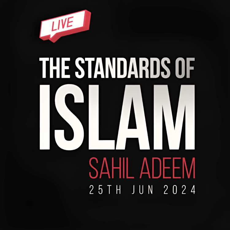cover art for Sahil Adeem's Live! | The Standards of Islam | Sahil Adeem Podcast 