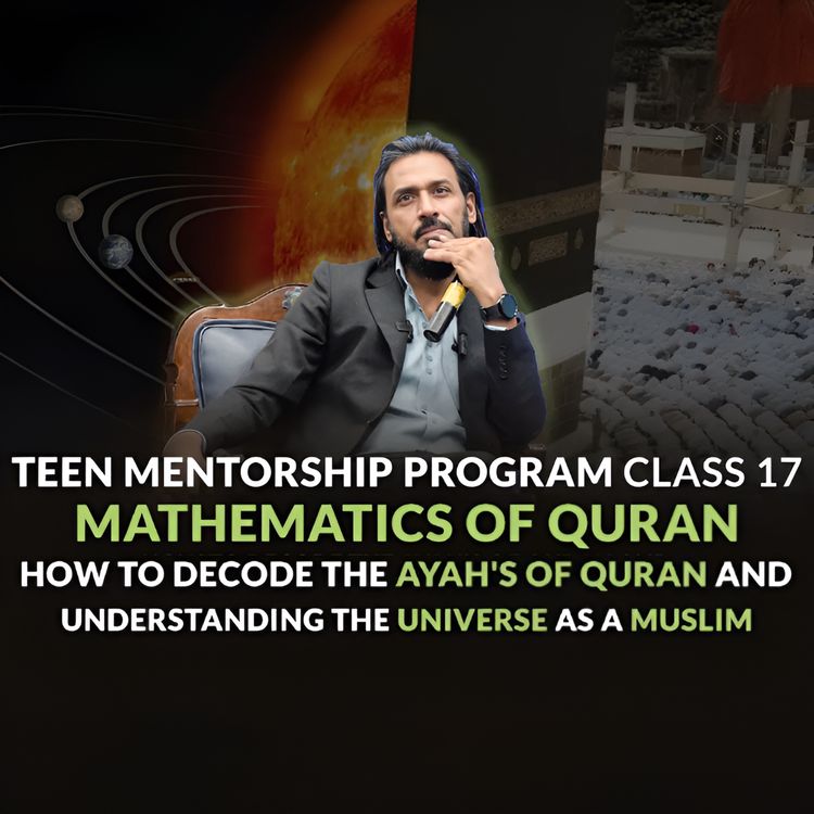 cover art for Mathematics of Quran | Decoding Quranic Ayahs to Understand the Universe | Teen Mentorship Program | Sahil Adeem Podcast