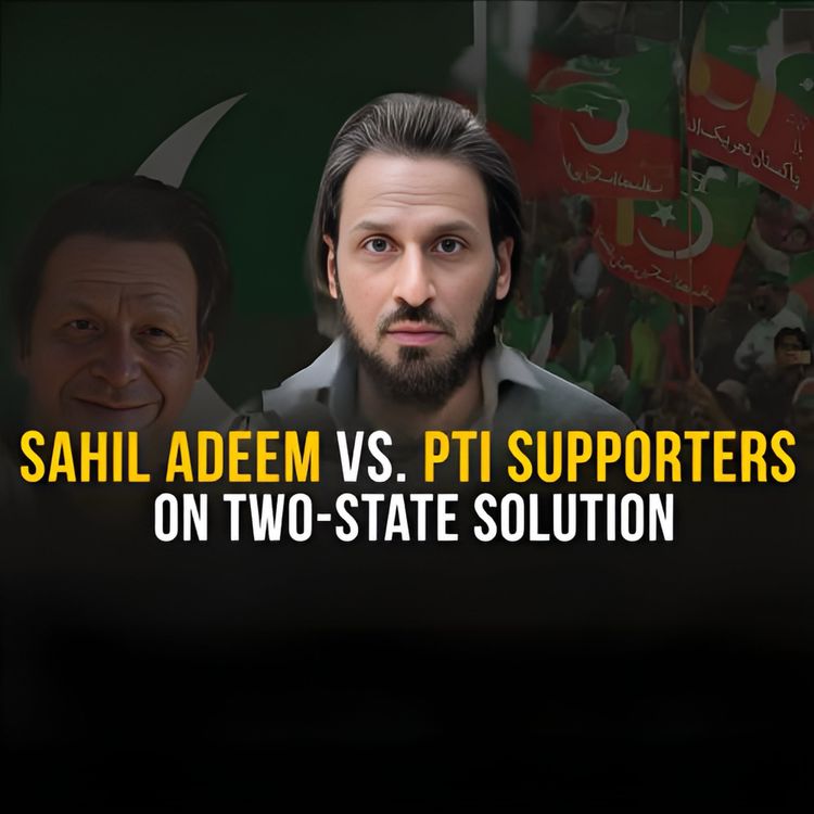 cover art for Sahil Adeem Responds to PTI Supporters on Two-State Solution | Live Session | Sahil Adeem Podcast