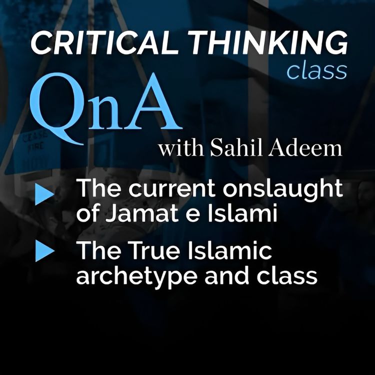cover art for Critical Thinking Class | The true definitions of Muslim Psychology in the current state of ummah | Sahil Adeem Podcast