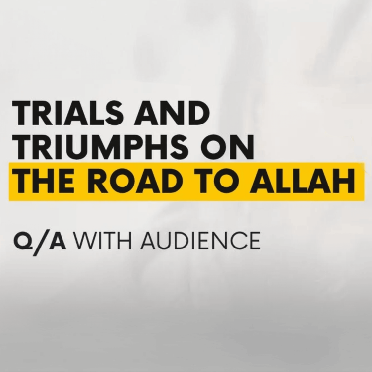 cover art for Trials and Triumphs on The Road to Allah | Live Session - Sahil Adeem Podcast
