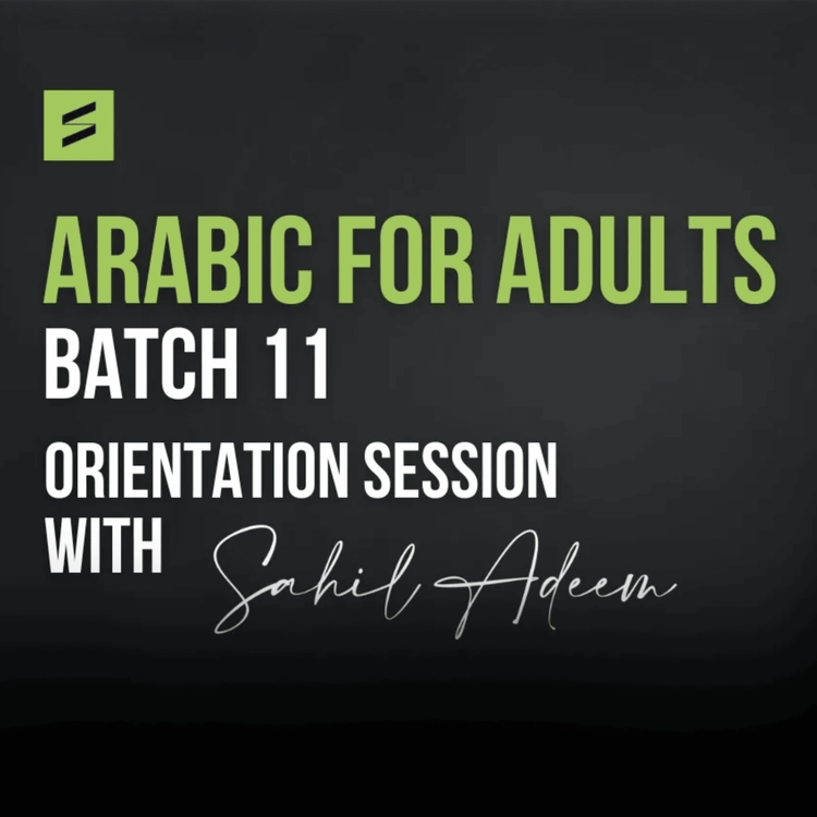 cover art for Arabic for Adults Batch 11 Orientation | Sahil Adeem - SourceCode-Academia