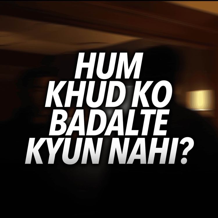 cover art for Motivational Reminder - Hum khud ko badalte kyun nahi?|Sahil Adeem Podcast