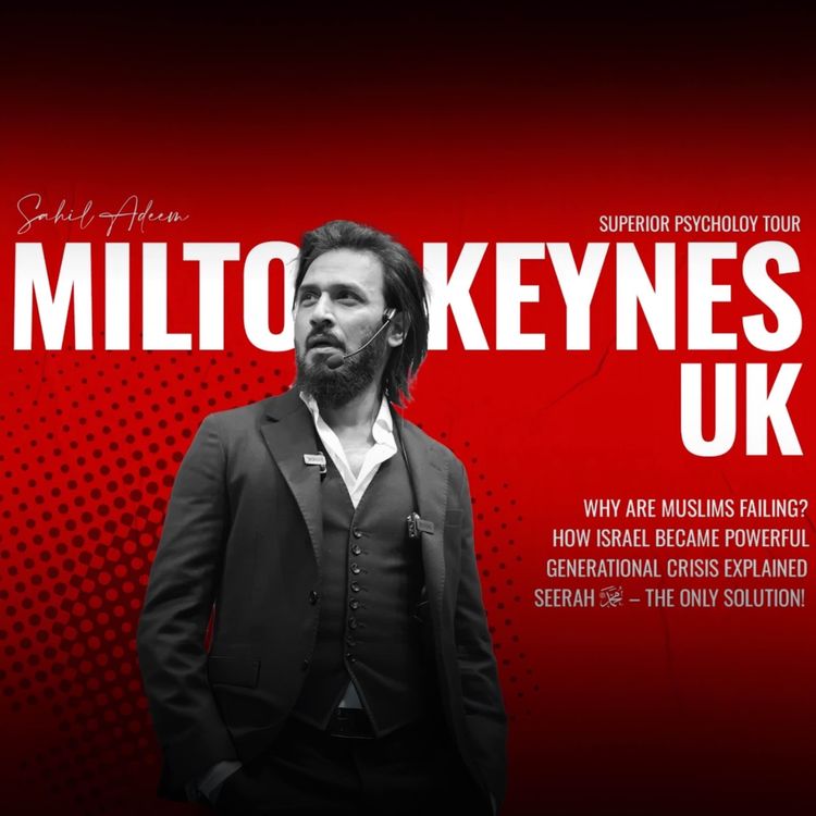 cover art for Sahil Adeem in Milton Keynes - Superior Psychology Tour to UK | Sahil Adeem Podcast