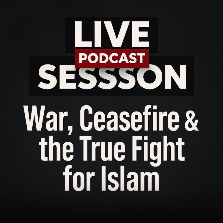 cover art for War, Ceasefire & the True Fight for Islam | Sahil Adeem on Pakistan’s Western Chains