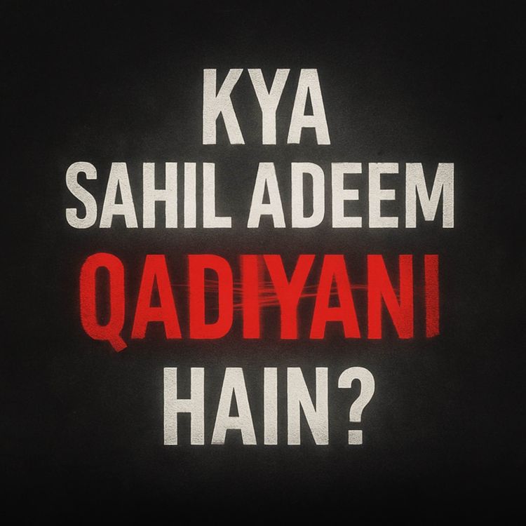 cover art for Kya Sahil Adeem Qadiyani Hain? | Sahil Adeem Podcast