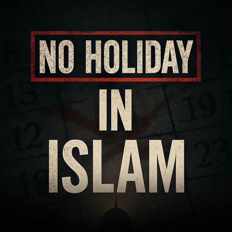 cover art for No Holiday in Islam | Sahil Adeem Podcast