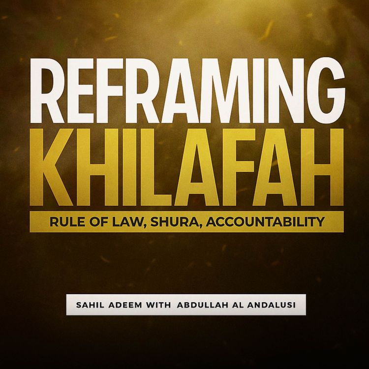 cover art for Sahil Adeem × Abdullah al-Andalusi - Khilafah, De-Mythified