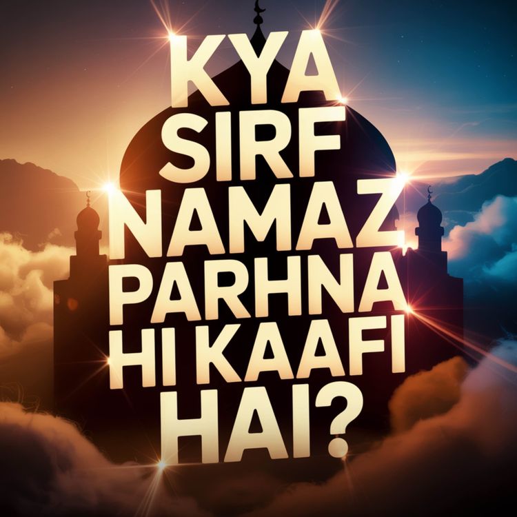 cover art for Kya Sirf Namaz Parhna Hi Kaafi Hai? | Sahil Adeem Podcast