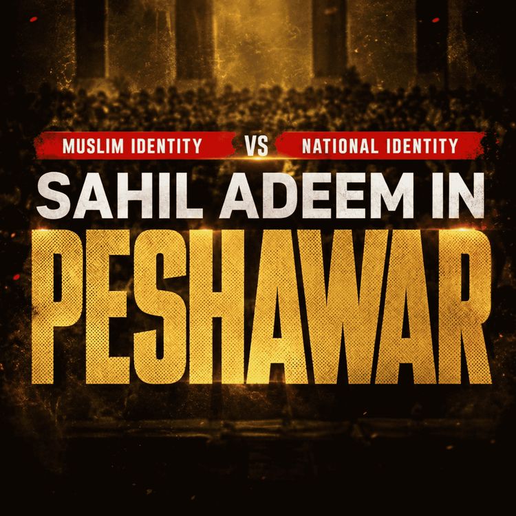 cover art for Peshawar - Muslim Identity vs National Identity | Sahil Adeem Podcast