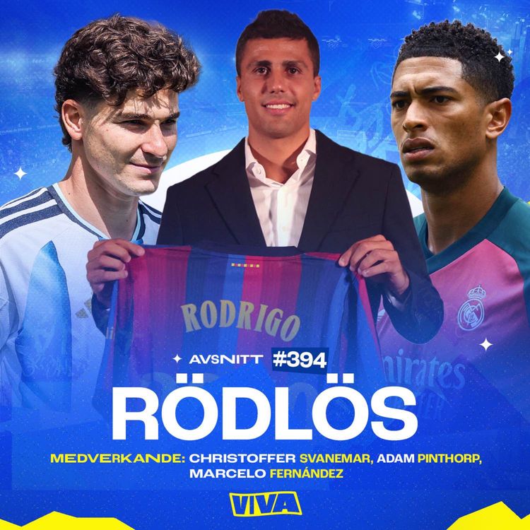 cover art for #394 Hur bra är Rodri-värvningen? | Våra krav på Real Madrid | Säsongens La Liga-flopp