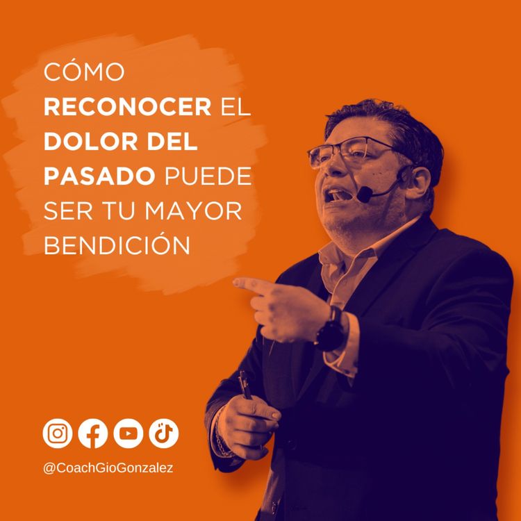 cover art for Cómo reconocer el dolor del pasado puede ser tu mayor bendición