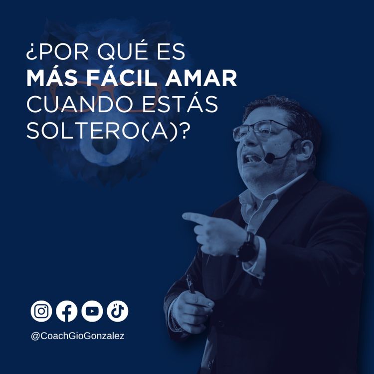 cover art for ¿Por qué es más fácil amar cuando estás soltero(a)?