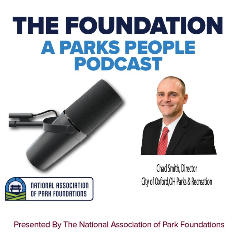 cover art for The Foundation: A Parks People Podcast | Chad Smith, City of Oxford, Ohio