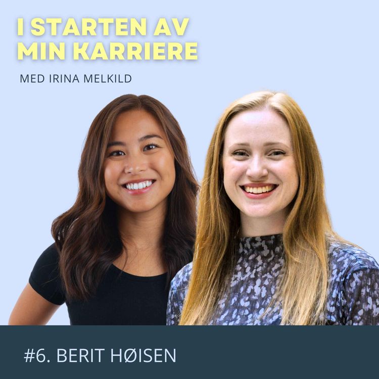 cover art for #6. Å finne ut hva man liker å jobbe med, lederambisjoner og entreprenøskap. Med Berit Høisen 