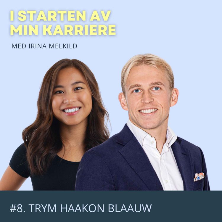 cover art for #8. Fra konsulent til ansatt, ledelse i ung alder og...standup? Med Trym Haakon Blaauw. 