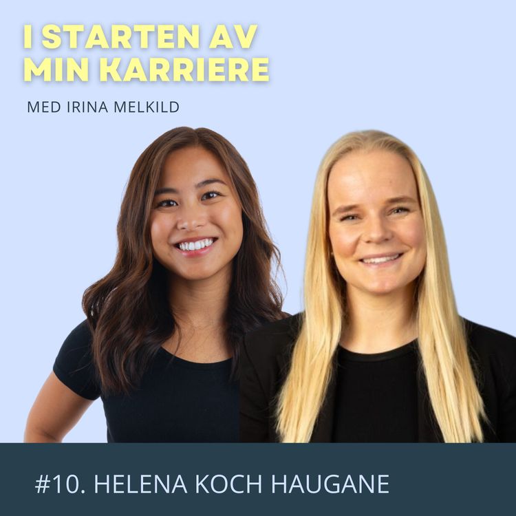 cover art for #10. Rastløshet, bytte den første jobben og STEM - rollemodell. Med Helena Koch Haugane, DEL 1 