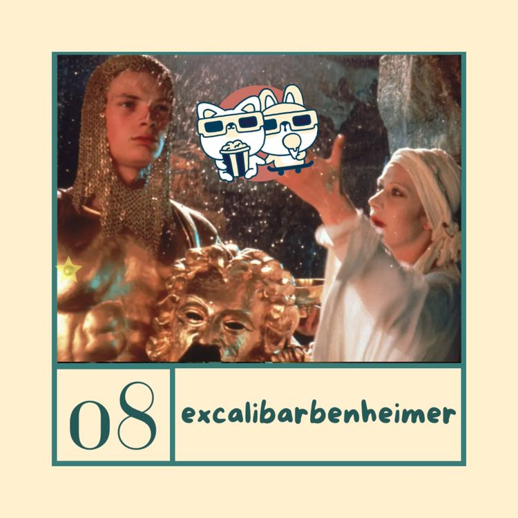 cover art for Ep. 08 - Excalibarbenheimer
