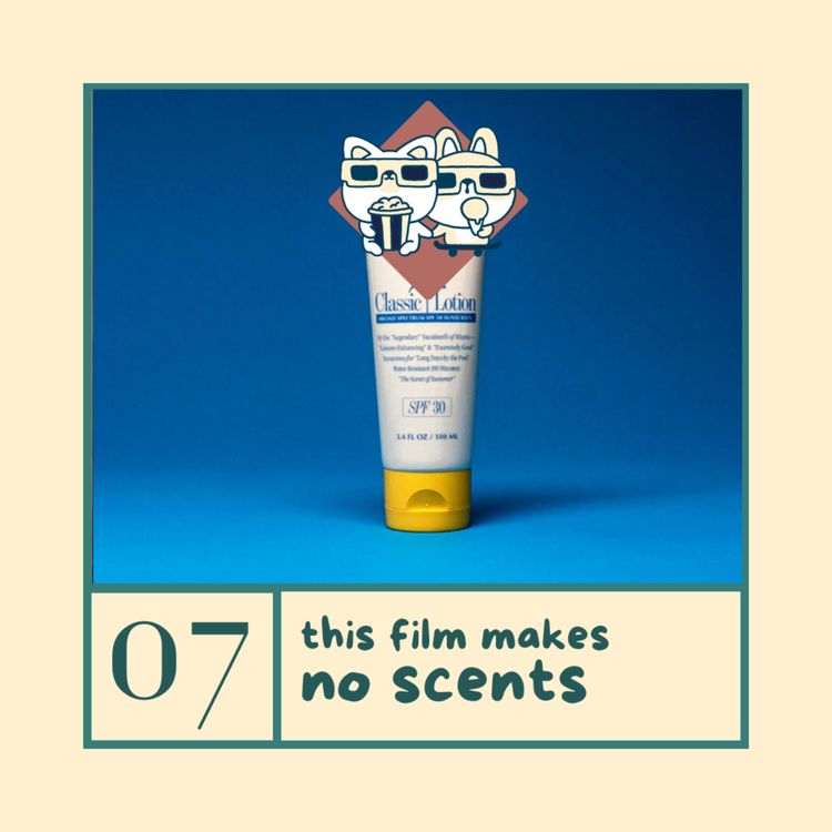 cover art for Ep. 07 - This Film Makes No Scents