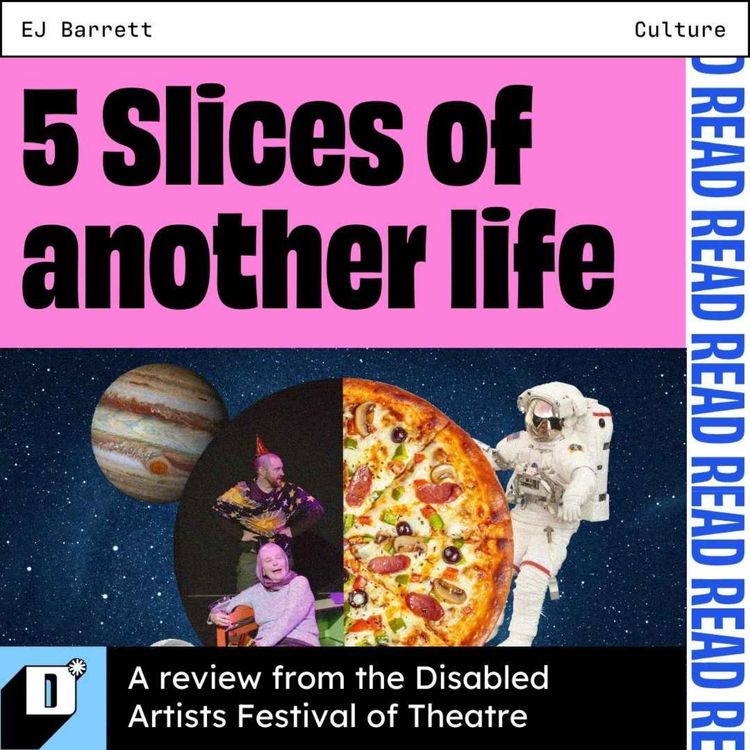 cover art for Disabled Artists' Festival of Theatre review: Five Slices of Another Life