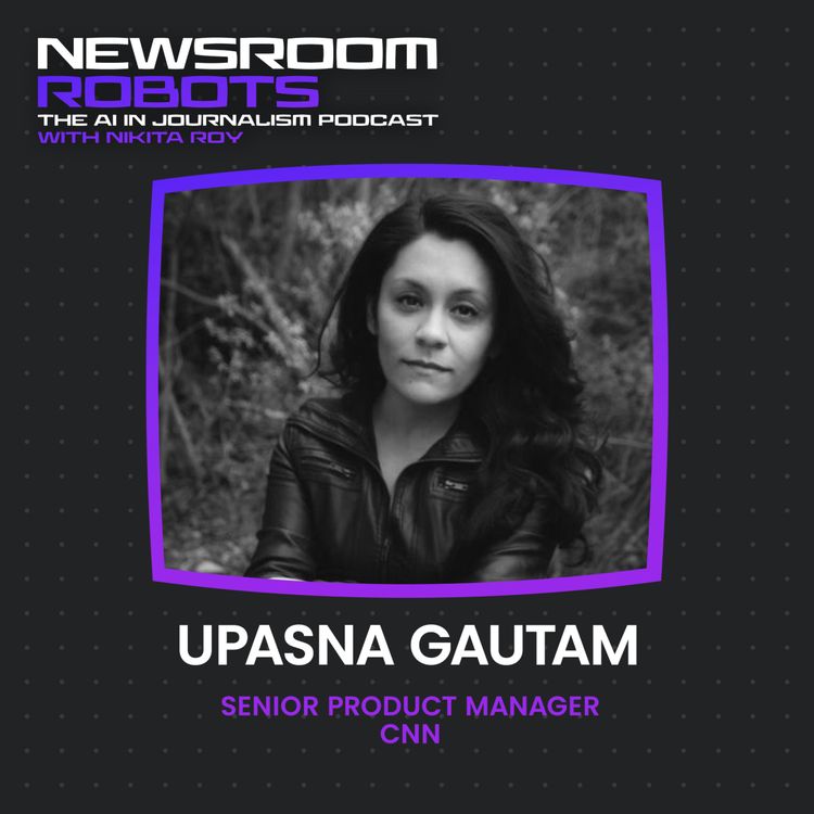 cover art for Upasna Gautam: The Product Manager's Guide to AI in News