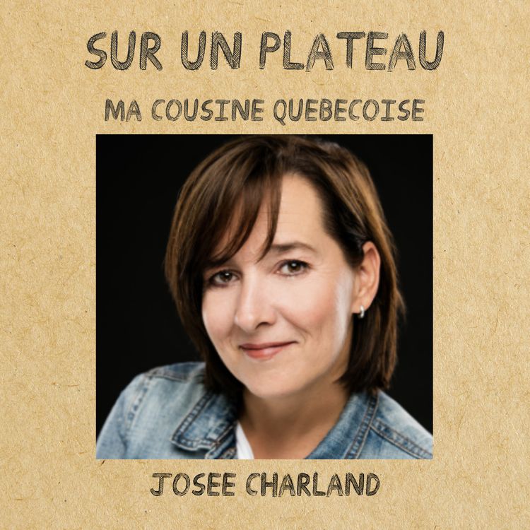 cover art for #047 – Ma cousine du Québec - Invité : Josée Charland