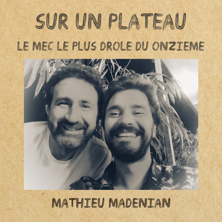 cover art for #046 – Le mec le plus drôle du 11è - Invité : Mathieu Madénian