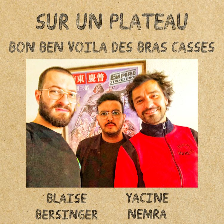 cover art for #043 Bon Ben Voilà, c'est des Bras Cassés – Invités : Yacine Nemra – Blaise Bersinger