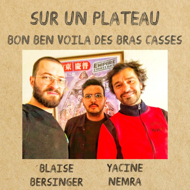 cover art for #043 Bon Ben Voilà, c'est des Bras Cassés – Invités : Yacine Nemra – Blaise Bersinger