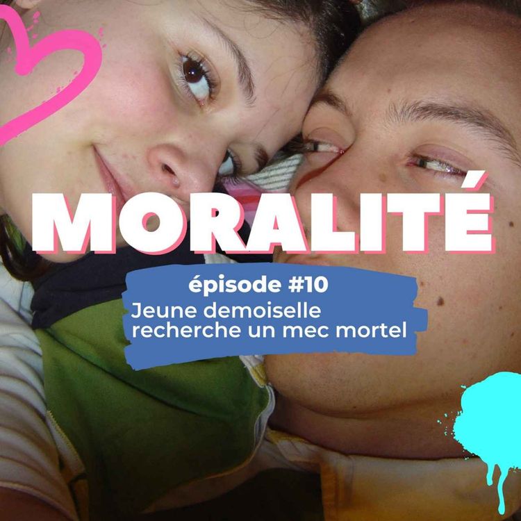 cover art for #10 : Jeune demoiselle recherche un mec mortel