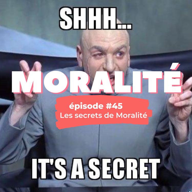 cover art for #45 : Les secrets de Moralité