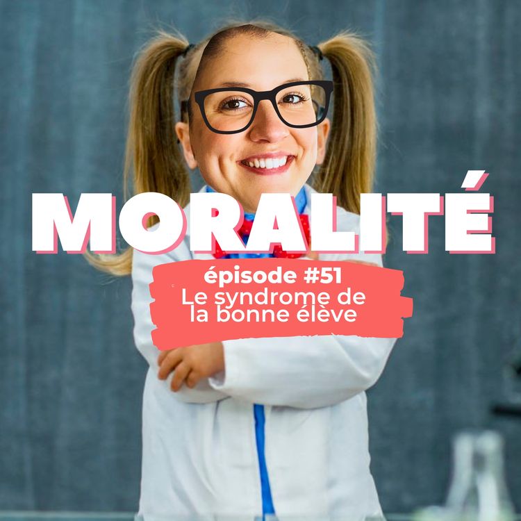 cover art for #51 : Le syndrome de la bonne élève