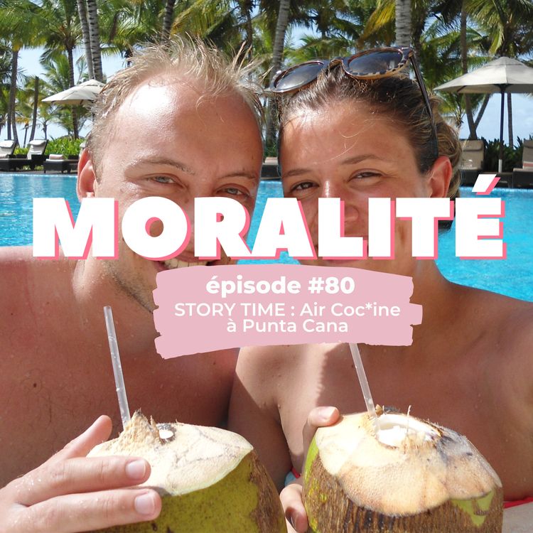 cover art for #80 - STORY TIME : Air coc*ine à Punta Cana