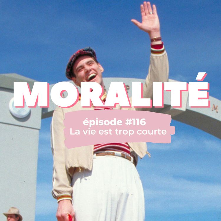 cover art for #116 : La vie est trop courte