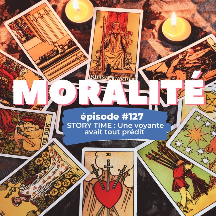 cover art for #127 - STORY TIME : Une voyante avait tout prédit