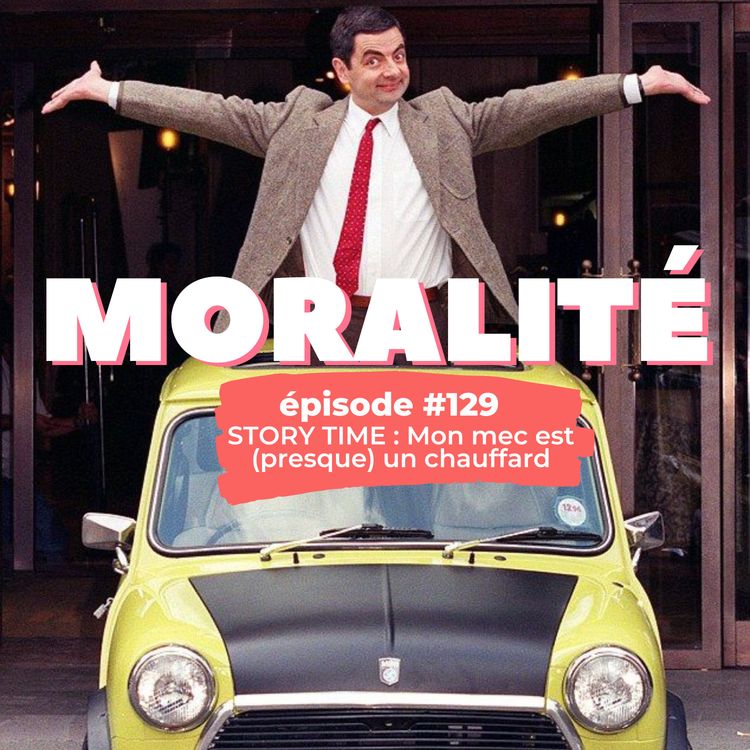 cover art for #129 - STORY TIME : Mon mec est (presque) un chauffard