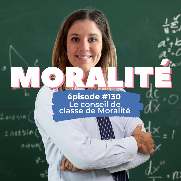 cover art for #130 : Le conseil de classe de Moralité