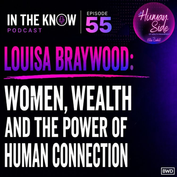 cover art for The Human Side of Wealth Management with Louisa Braywood
