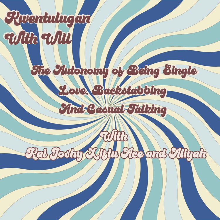 cover art for The Autonomy of Being Single, Love, Backstabbing and Casual Talking with Kai, Joshy, Xiftu, Ace and Aliyah