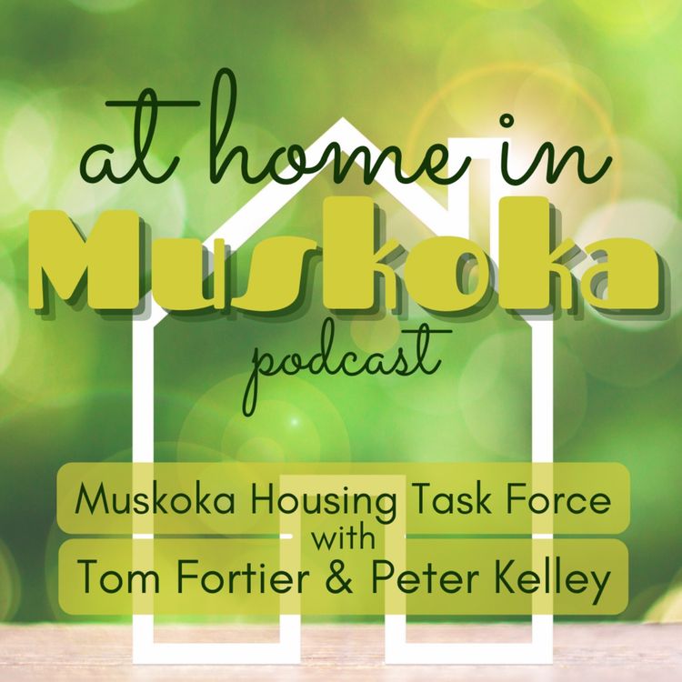 cover art for Muskoka Housing Task Force 2.0 with Tom Fortier & Peter Kelley